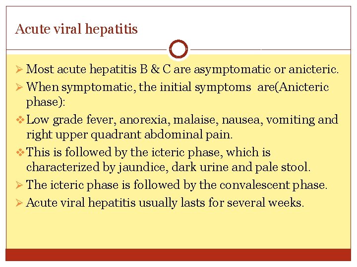 Acute viral hepatitis Ø Most acute hepatitis B & C are asymptomatic or anicteric.