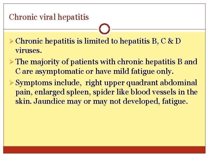 Chronic viral hepatitis Ø Chronic hepatitis is limited to hepatitis B, C & D