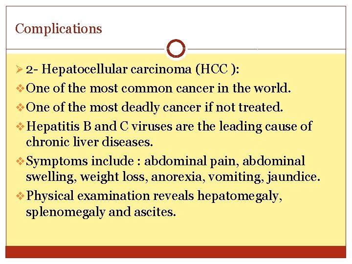 Complications Ø 2 - Hepatocellular carcinoma (HCC ): v One of the most common