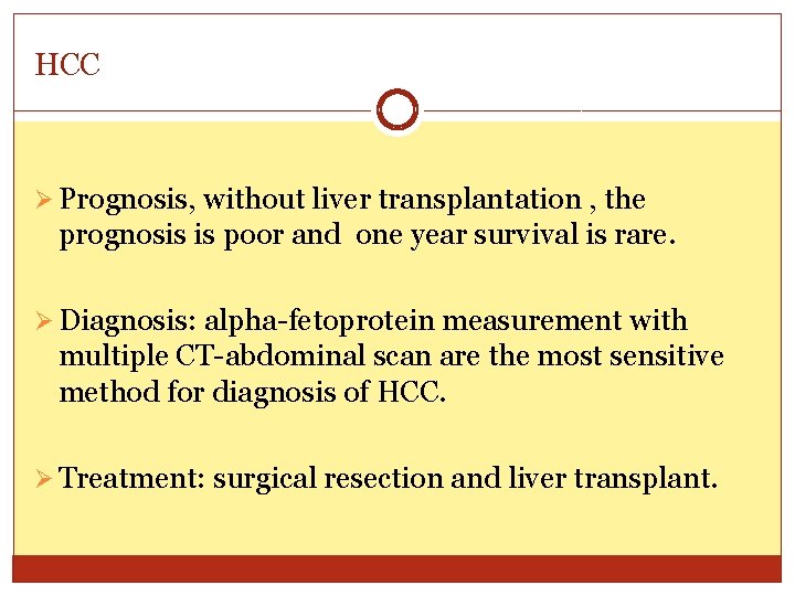 HCC Ø Prognosis, without liver transplantation , the prognosis is poor and one year