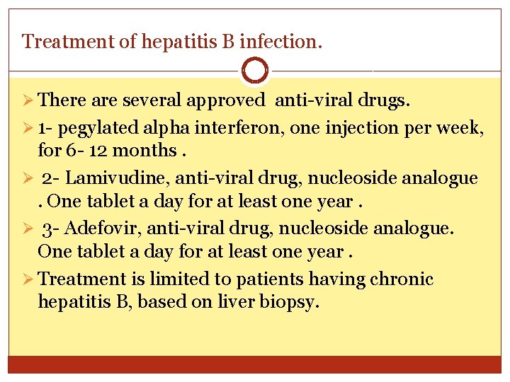 Treatment of hepatitis B infection. Ø There are several approved anti-viral drugs. Ø 1