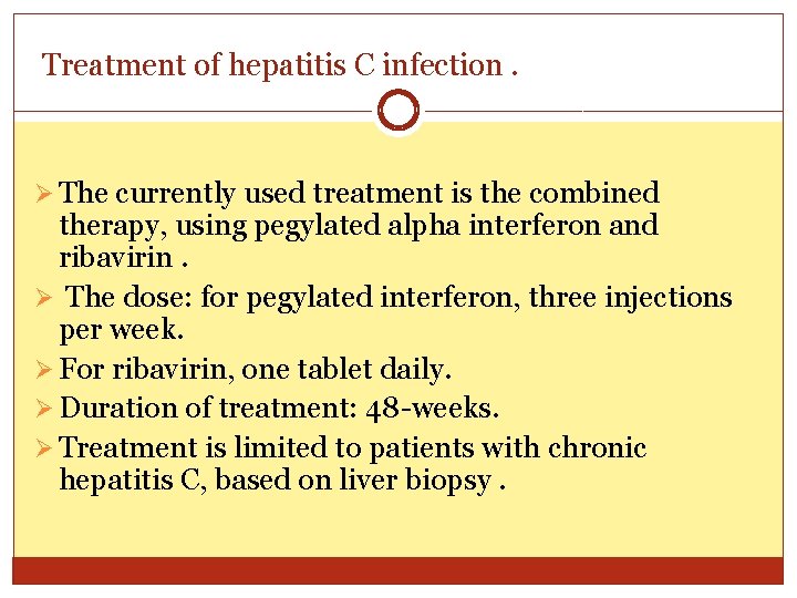 Treatment of hepatitis C infection. Ø The currently used treatment is the combined therapy,