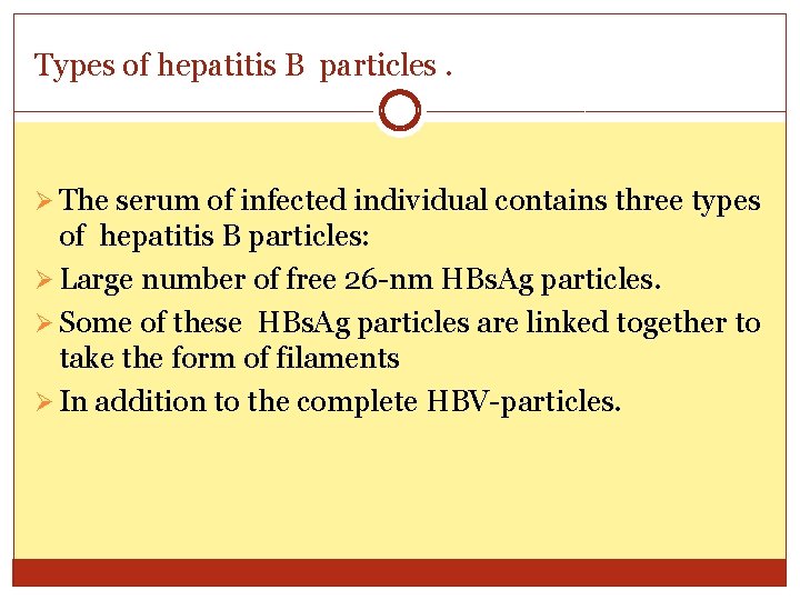 Types of hepatitis B particles. Ø The serum of infected individual contains three types