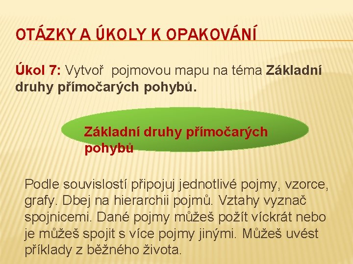 OTÁZKY A ÚKOLY K OPAKOVÁNÍ Úkol 7: Vytvoř pojmovou mapu na téma Základní druhy