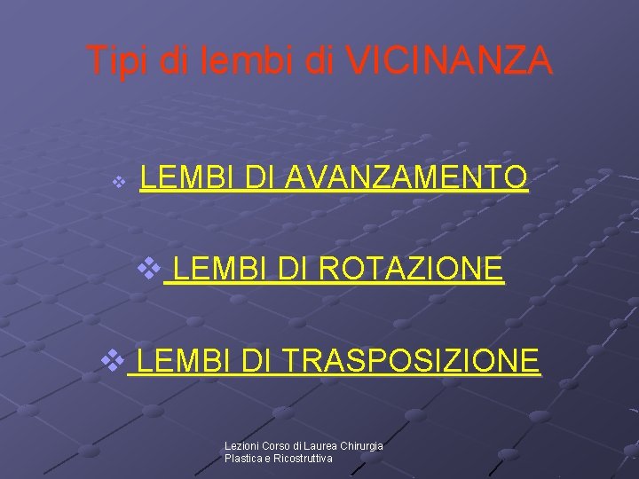 Tipi di lembi di VICINANZA v LEMBI DI AVANZAMENTO v LEMBI DI ROTAZIONE v