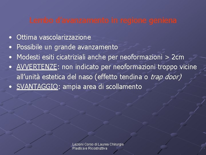 Lembo d’avanzamento in regione geniena • • Ottima vascolarizzazione Possibile un grande avanzamento Modesti