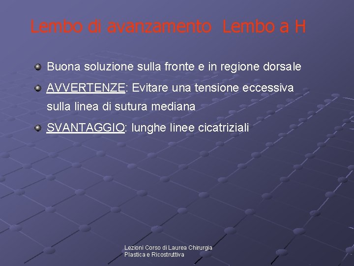 Lembo di avanzamento Lembo a H Buona soluzione sulla fronte e in regione dorsale Lembo di avanzamento Lembo a H Buona soluzione sulla fronte e in regione dorsale