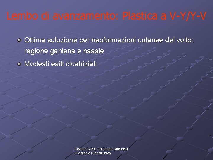 Lembo di avanzamento: Plastica a V-Y/Y-V Ottima soluzione per neoformazioni cutanee del volto: regione