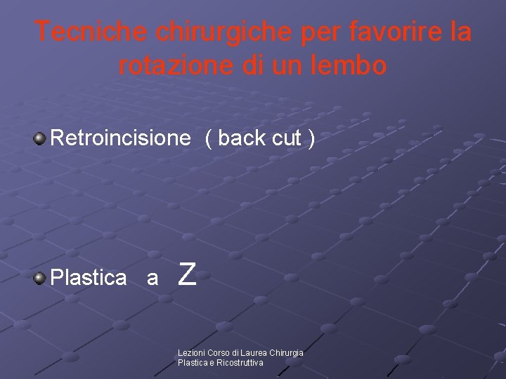 Tecniche chirurgiche per favorire la rotazione di un lembo Retroincisione ( back cut )