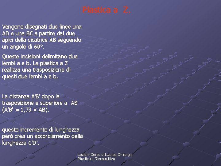 Plastica a Z. Vengono disegnati due linee una AD e una BC a partire