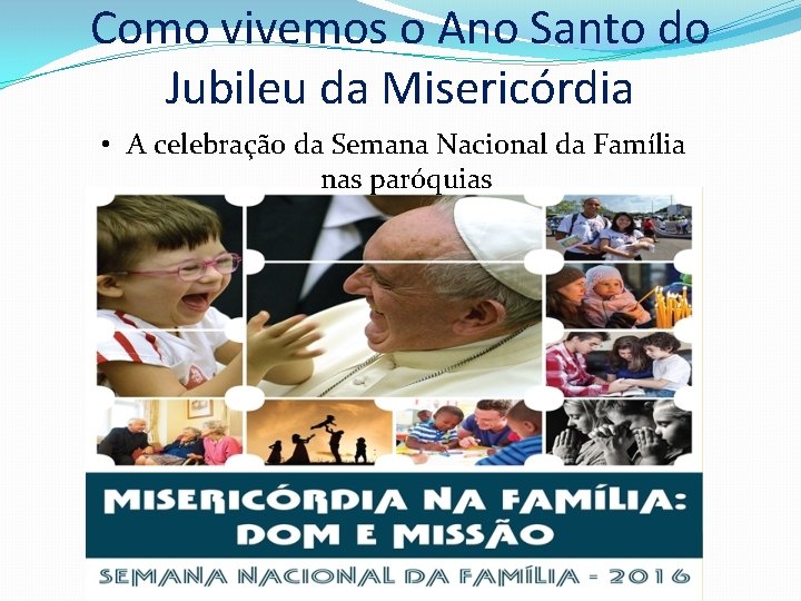 Como vivemos o Ano Santo do Jubileu da Misericórdia • A celebração da Semana