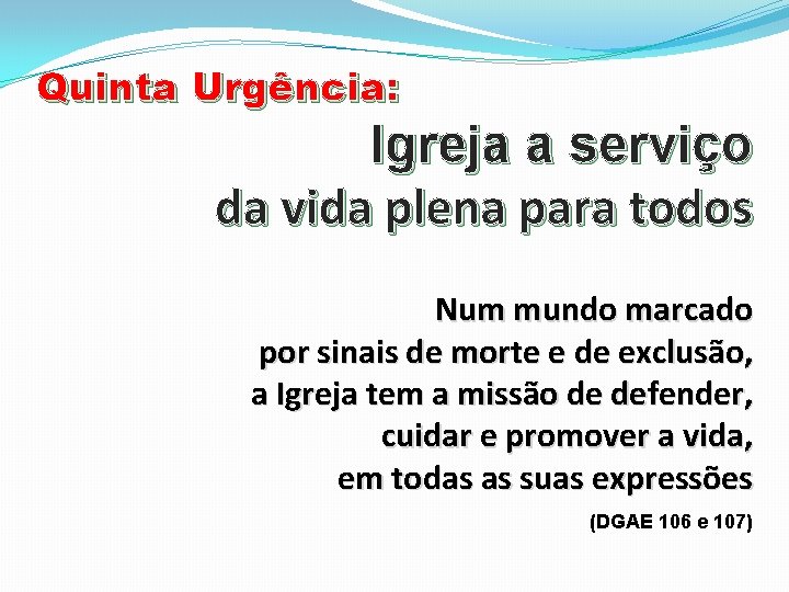 Quinta Urgência: Igreja a serviço da vida plena para todos Num mundo marcado por