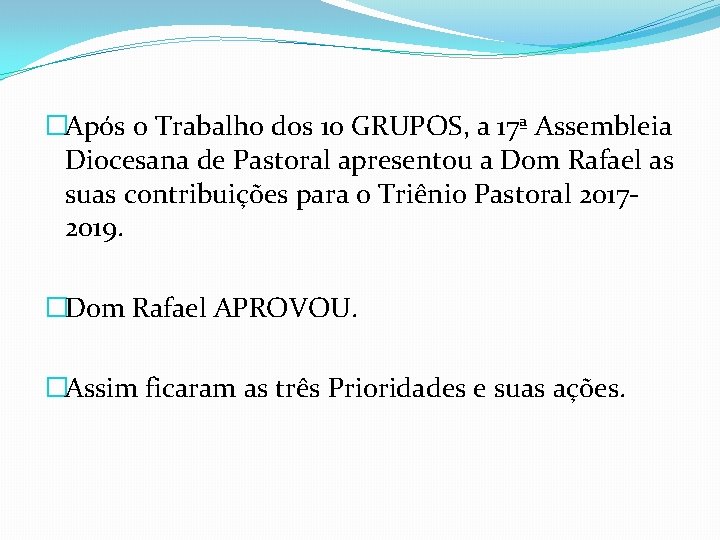 �Após o Trabalho dos 10 GRUPOS, a 17ª Assembleia Diocesana de Pastoral apresentou a