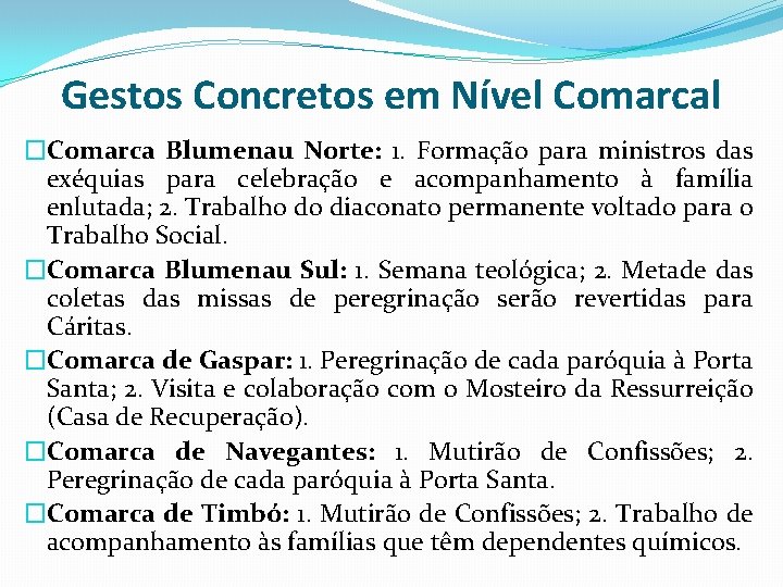 Gestos Concretos em Nível Comarcal �Comarca Blumenau Norte: 1. Formação para ministros das exéquias