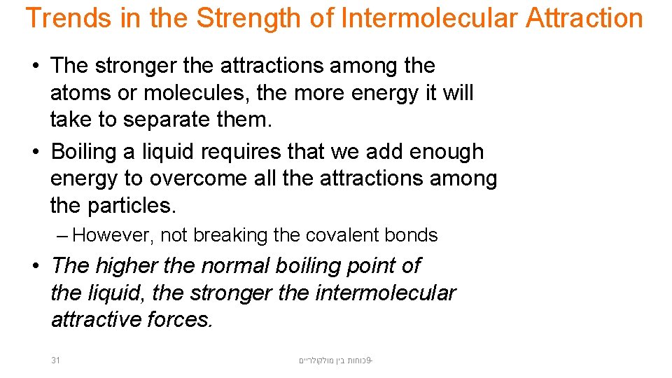 Trends in the Strength of Intermolecular Attraction • The stronger the attractions among the