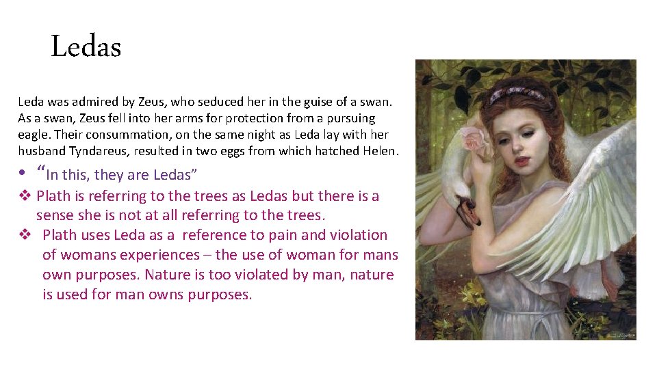 Ledas Leda was admired by Zeus, who seduced her in the guise of a