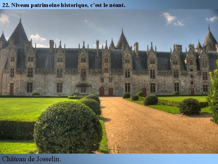 22. Niveau patrimoine historique, c’est le néant. Château de Josselin. 