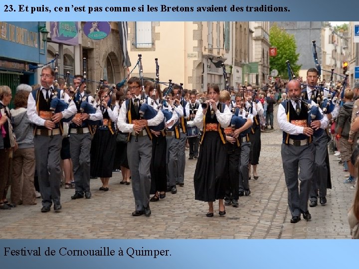 23. Et puis, ce n’est pas comme si les Bretons avaient des traditions. Festival