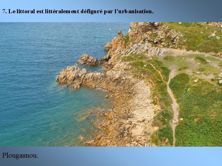 7. Le littoral est littéralement défiguré par l’urbanisation. Plougasnou. 