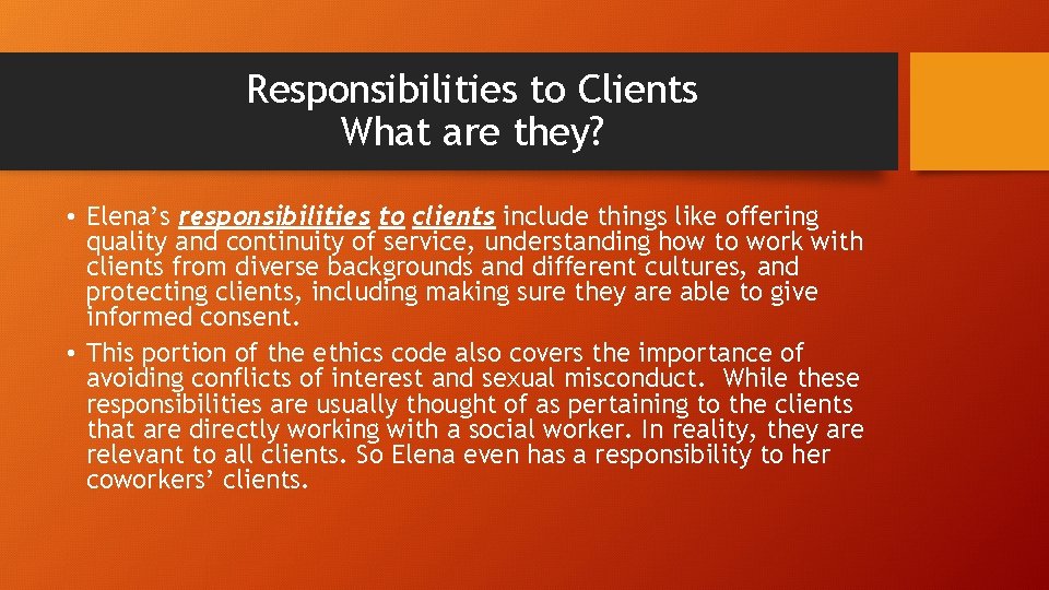 Responsibilities to Clients What are they? • Elena’s responsibilities to clients include things like