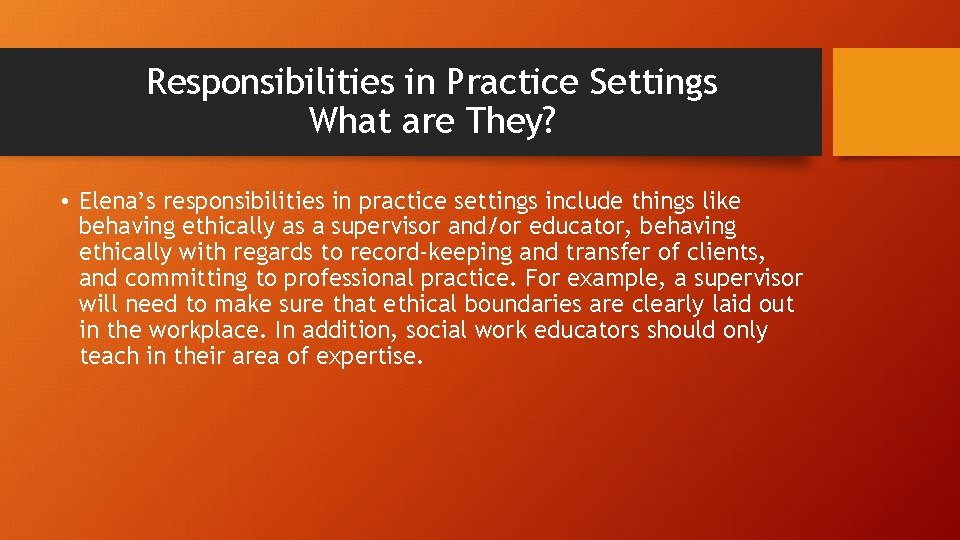Responsibilities in Practice Settings What are They? • Elena’s responsibilities in practice settings include