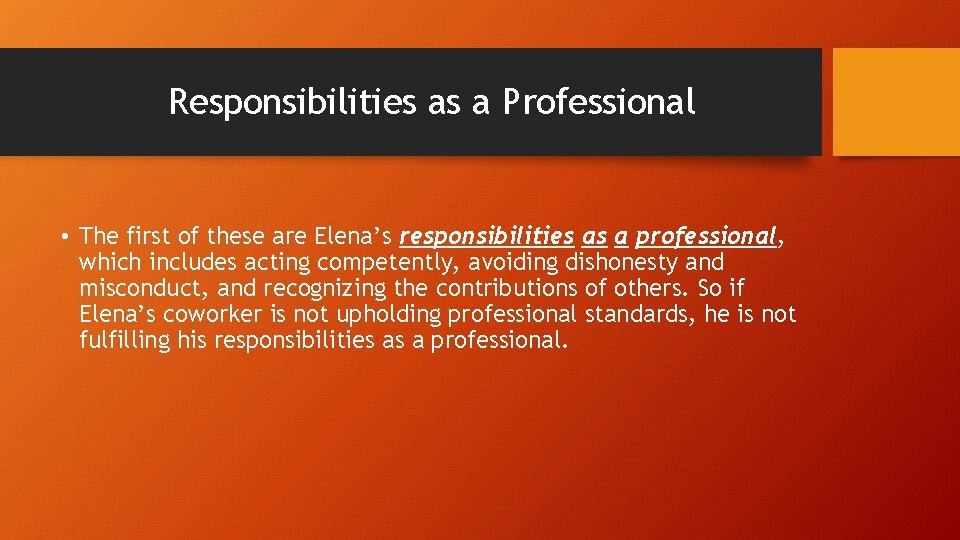 Responsibilities as a Professional • The first of these are Elena’s responsibilities as a