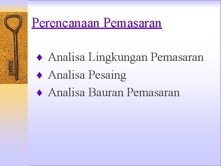 Perencanaan Pemasaran ¨ Analisa Lingkungan Pemasaran ¨ Analisa Pesaing ¨ Analisa Bauran Pemasaran Perencanaan Pemasaran ¨ Analisa Lingkungan Pemasaran ¨ Analisa Pesaing ¨ Analisa Bauran Pemasaran