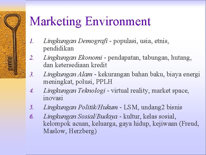Marketing Environment 1. 2. 3. 4. 5. 6. Lingkungan Demografi - populasi, usia, etnis,