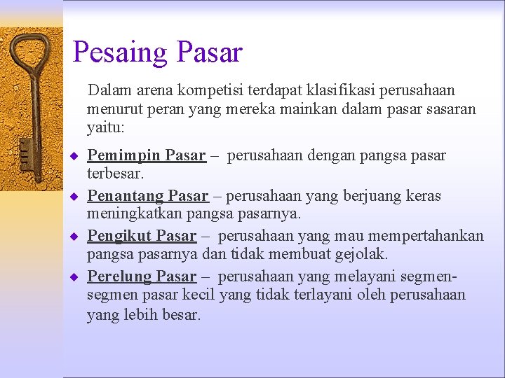 Pesaing Pasar Dalam arena kompetisi terdapat klasifikasi perusahaan menurut peran yang mereka mainkan dalam