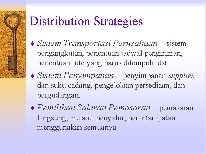 Distribution Strategies ¨ Sistem Transportasi Perusahaan – sistem pengangkutan, penentuan jadwal pengiriman, penentuan rute