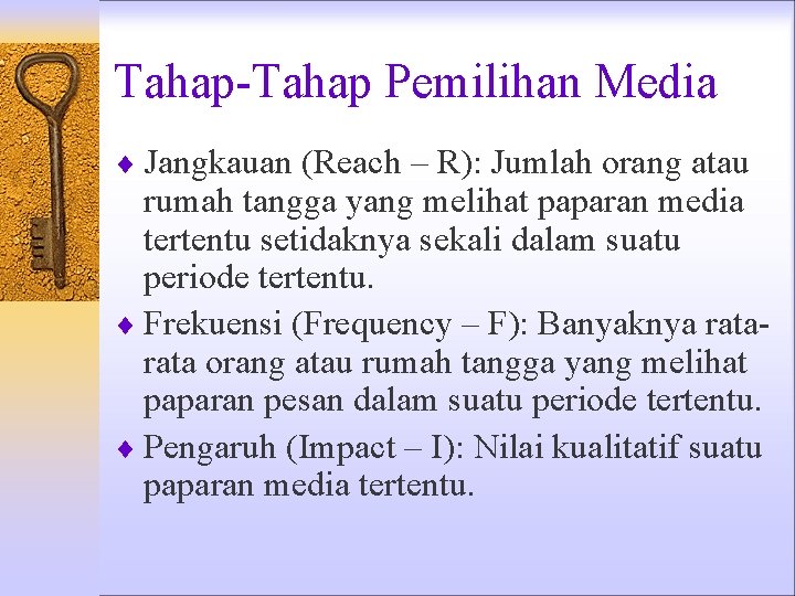 Tahap-Tahap Pemilihan Media ¨ Jangkauan (Reach – R): Jumlah orang atau rumah tangga yang Tahap-Tahap Pemilihan Media ¨ Jangkauan (Reach – R): Jumlah orang atau rumah tangga yang