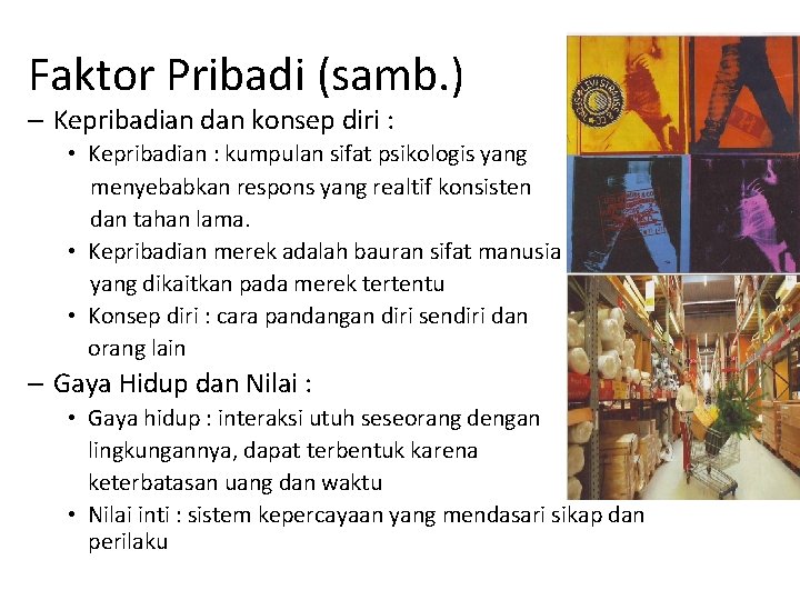 Faktor Pribadi (samb. ) – Kepribadian dan konsep diri : • Kepribadian : kumpulan