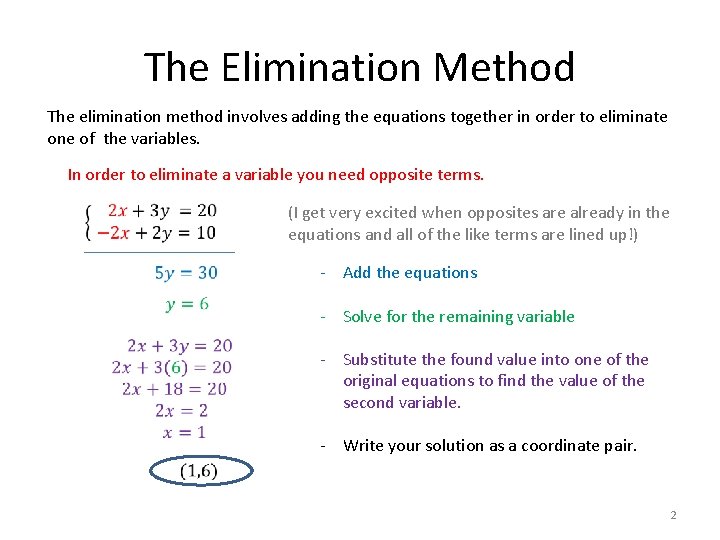The Elimination Method The elimination method involves adding the equations together in order to