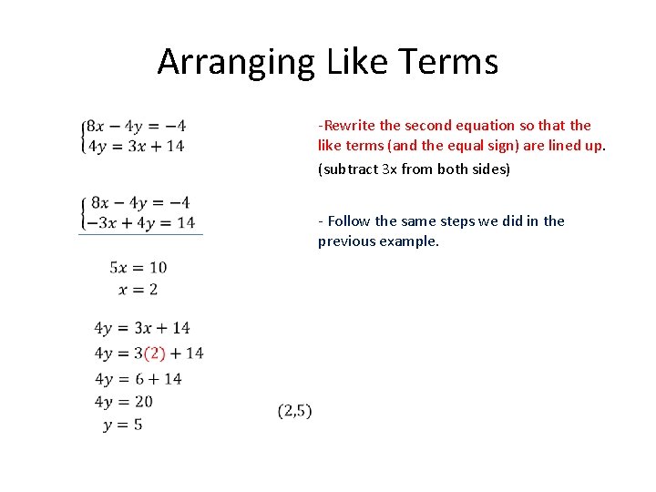Arranging Like Terms -Rewrite the second equation so that the like terms (and the
