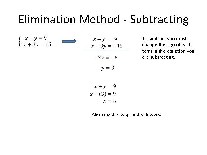 Elimination Method - Subtracting To subtract you must change the sign of each term