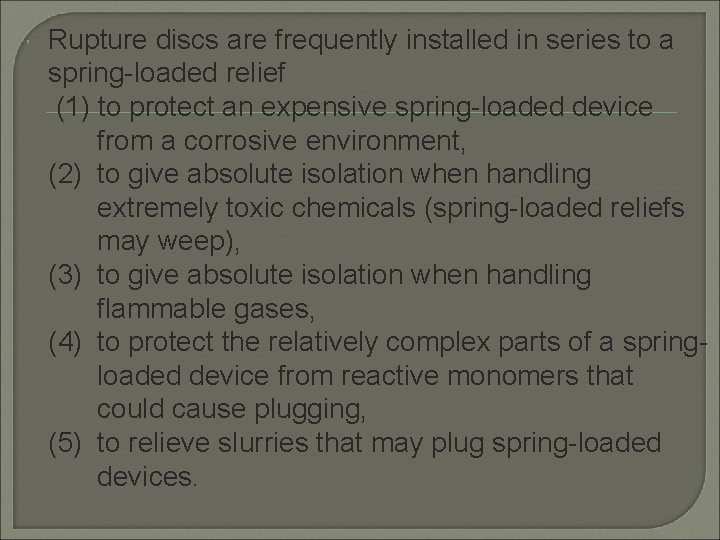  Rupture discs are frequently installed in series to a spring-loaded relief (1) to