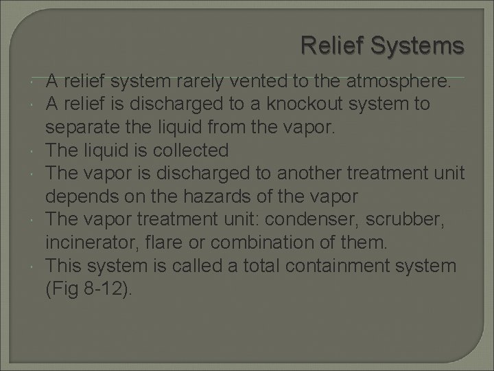 Relief Systems A relief system rarely vented to the atmosphere. A relief is discharged