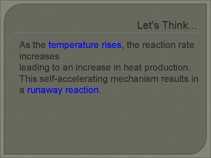 Let’s Think… As the temperature rises, the reaction rate increases leading to an increase