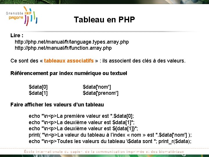 Tableau en PHP Lire : http: //php. net/manual/fr/language. types. array. php http: //php. net/manual/fr/function.