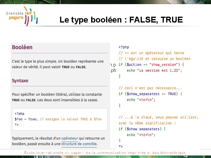 Le type booléen : FALSE, TRUE http: //php. net/manual/en/language. types. boolean. php http: //php.