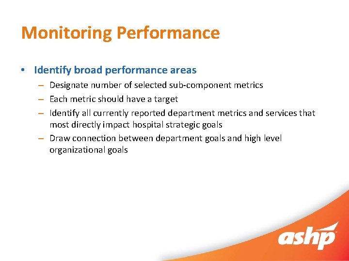 Monitoring Performance • Identify broad performance areas – Designate number of selected sub-component metrics