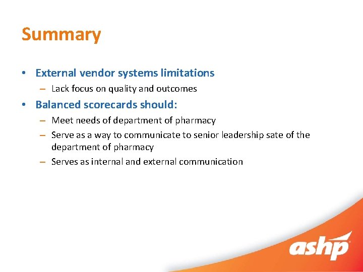 Summary • External vendor systems limitations – Lack focus on quality and outcomes •