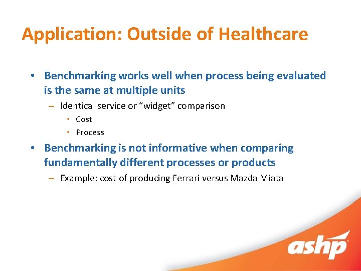 Application: Outside of Healthcare • Benchmarking works well when process being evaluated is the