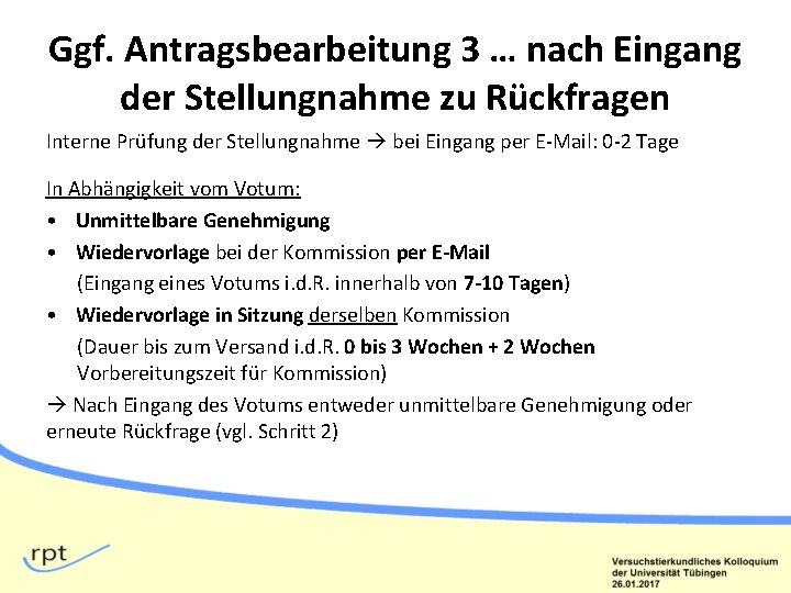 Ggf. Antragsbearbeitung 3 … nach Eingang der Stellungnahme zu Rückfragen Interne Prüfung der Stellungnahme