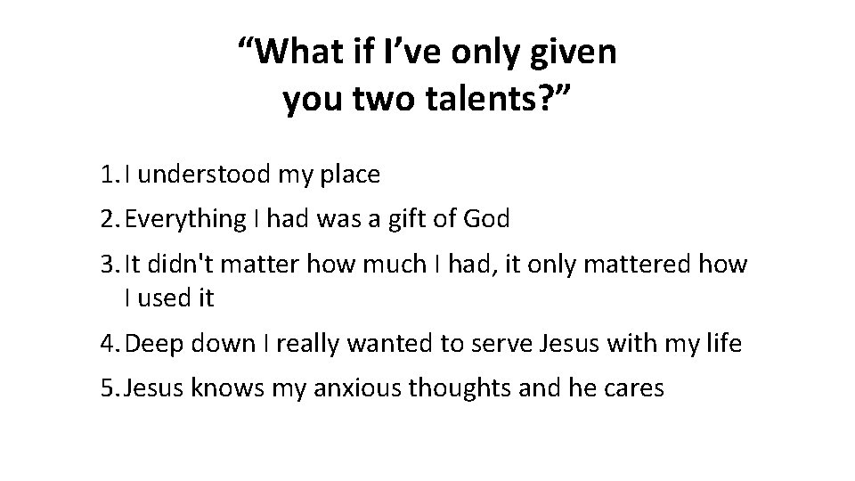 “What if I’ve only given you two talents? ” 1. I understood my place