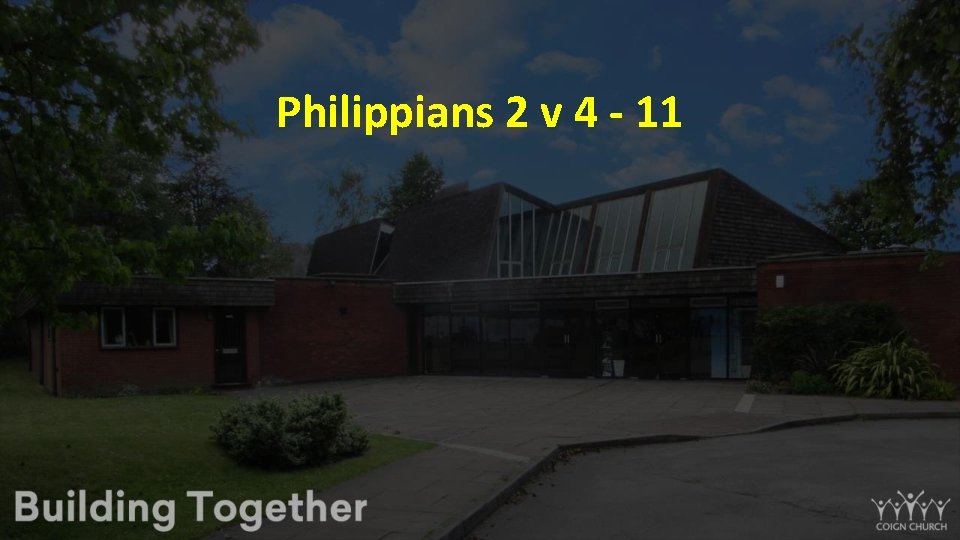 Philippians 2 v 4 - 11 