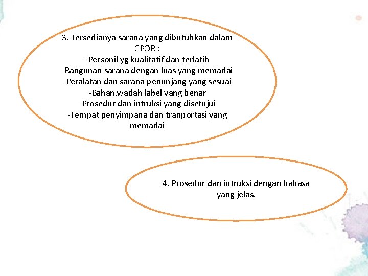 3. Tersedianya sarana yang dibutuhkan dalam CPOB : -Personil yg kualitatif dan terlatih -Bangunan