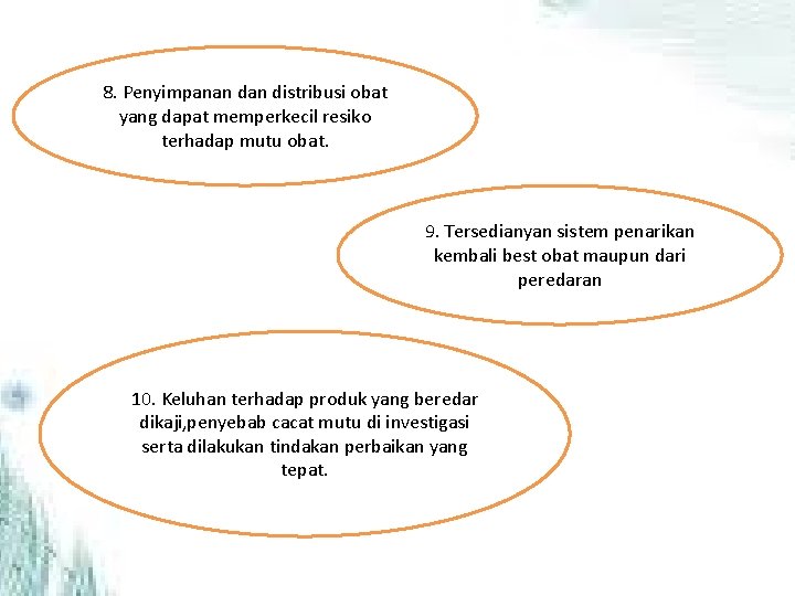 8. Penyimpanan distribusi obat yang dapat memperkecil resiko terhadap mutu obat. 9. Tersedianyan sistem