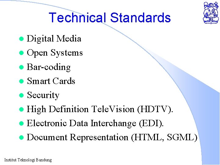 Technical Standards Digital Media l Open Systems l Bar-coding l Smart Cards l Security