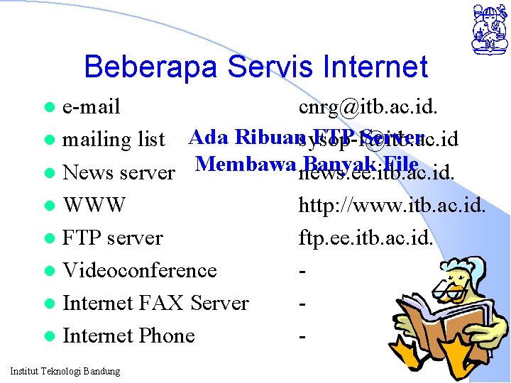 Beberapa Servis Internet e-mail cnrg@itb. ac. id. FTP Server l mailing list Ada Ribuansysop-l@itb.